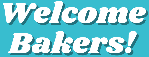 Welcome Bakers!